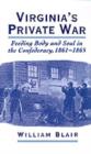 Virginia's Private War : Feeding Body and Soul in the Confederacy, 1861-1865 - eBook