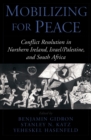Mobilizing for Peace : Conflict Resolution in Northern Ireland, Israel/Palestine, and South Africa - eBook