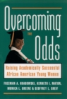 Overcoming the Odds : Raising Academically Successful African American Young Women - eBook