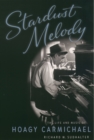 Stardust Melody : The Life and Music of Hoagy Carmichael - eBook