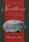Becoming Southern : The Evolution of a Way of Life, Warren County and Vicksburg, Mississippi, 1770-1860 - eBook