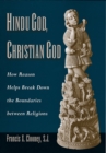 Hindu God, Christian God : How Reason Helps Break Down the Boundaries between Religions - eBook