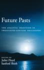 Future Pasts : The Analytic Tradition in Twentieth-Century Philosophy - eBook