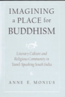 Imagining a Place for Buddhism : Literary Culture and Religious Community in Tamil-Speaking South India - eBook