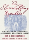 The Slaveholding Republic : An Account of the United States Government's Relations to Slavery - eBook