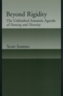 Beyond Rigidity : The Unfinished Semantic Agenda of Naming and Necessity - Scott Soames