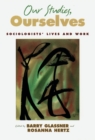Our Studies, Ourselves : Sociologists' Lives and Work - eBook