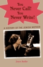 You Never Call! You Never Write! : A History of the Jewish Mother - Joyce Antler