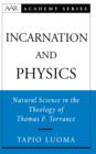 Incarnation and Physics : Natural Science in the Theology of Thomas F. Torrance - eBook