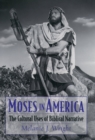 Moses in America : The Cultural Uses of Biblical Narrative - eBook