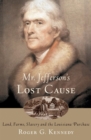 Mr. Jefferson's Lost Cause : Land, Farmers, Slavery, and the Louisiana Purchase - eBook