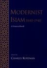 Modernist Islam, 1840-1940 : A Sourcebook - eBook