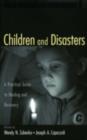 Children and Disasters : A Practical Guide to Healing and Recovery - eBook