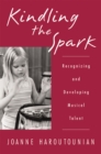 Kindling the Spark : Recognizing and Developing Musical Talent - eBook