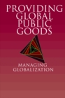 Providing Global Public Goods : Managing Globalization - eBook