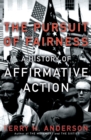The Pursuit of Fairness : A History of Affirmative Action - eBook