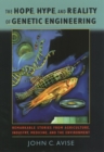 The Hope, Hype, and Reality of Genetic Engineering : Remarkable Stories from Agriculture, Industry, Medicine, and the Environment - eBook