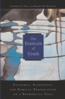 The Fountain of Youth : Cultural, Scientific, and Ethical Perspectives on a Biomedical Goal - Stephen G. Post