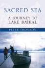 Sacred Sea : A Journey to Lake Baikal - eBook