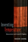 Inventing Temperature : Measurement and Scientific Progress - eBook