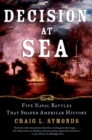 Decision at Sea : Five Naval Battles that Shaped American History - Craig L. Symonds