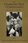 The Changing Face of Christianity : Africa, the West, and the World - eBook