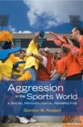 Aggression in the Sports World : A Social Psychological Perspective - eBook