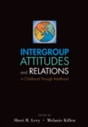 Intergroup Attitudes and Relations in Childhood Through Adulthood - eBook