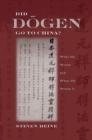 Did D?gen Go to China? : What He Wrote and When He Wrote It - eBook