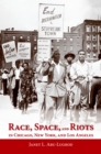 Race, Space, and Riots in Chicago, New York, and Los Angeles - eBook