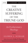 The Creative Suffering of the Triune God : An Evolutionary Theology - eBook