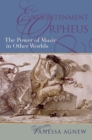 Enlightenment Orpheus : The Power of Music in Other Worlds - eBook