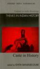 Caste in History : Oxford in India Readings: Themes in Indian History - Book