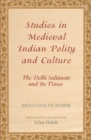 Studies in Medieval Indian Polity and Culture : The Delhi Sultanate and Its Times - Book