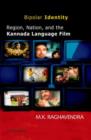 Bipolar Identity : Region, Nation and the Kannada Language Film - Book
