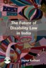 The Future of Disability Law in India : A Critical Analysis of the Persons with Disabilities (Equal Opportunities, Protection of Rights and Full Participation) Act 1995 - Book