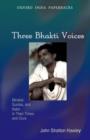 Three Bhakti Voices : Mirabai, Surdas, and Kabir in Their Times and Ours - Book