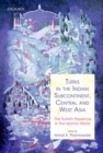 Turks in the Indian Subcontinent, Central and West Asia : The Turkish Presence in the Islamic World - Book