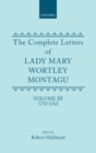The Complete Letters of Lady Mary Wortley Montagu : Volume III: 1752-1762 - Book