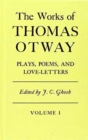 The Works Of Thomas Otway : Plays, Poems, and Love Letters, Volume 1 and 2 - Book