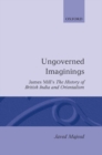 Ungoverned Imaginings : James Mill's The History of British India and Orientalism - Book