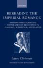 Rereading the Imperial Romance : British Imperialism and South African Resistance in Haggard, Schreiner, and Plaatje - Book