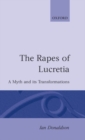 The Rapes of Lucretia : A Myth and its Transformations - Book