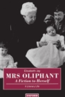 Mrs Oliphant: A Fiction to Herself : A Literary Life - Book