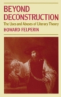 Beyond Deconstruction : The Uses and Abuses of Literary Theory - Book