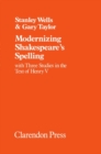 Modernizing Shakespeare's Spelling : With Three Studies of the Text of `Henry V' - Book