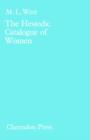 The Hesiodic Catalogue of Women : Its Nature, Structure and Origins - Book