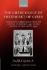 The Christology of Theodoret of Cyrus : Antiochene Christology from the Council of Ephesus (431) to the Council of Chalcedon (451) - Book