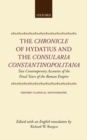 The Chronicle of Hydatius and the Consularia Constantinopolitana : Two Contemporary Accounts of the Final Years of the Roman Empire - Book