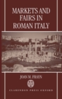 Markets and Fairs in Roman Italy : Their Importance from the Second Century BC to the Third Century - Book